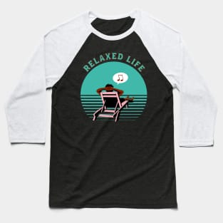 Relaxed Life, Laidback and Chill Beachlife Baseball T-Shirt